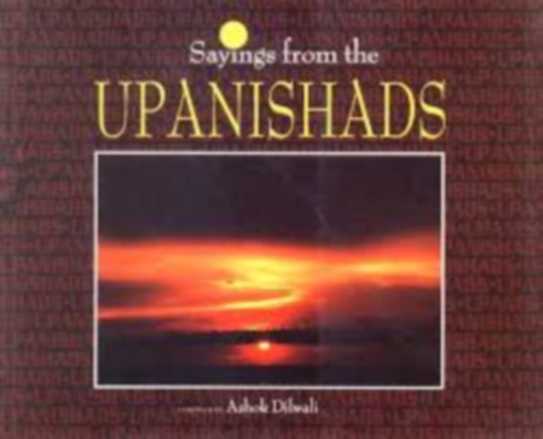 Ashok Dilwali - Sayings from the Upanishads