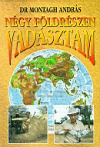 Dr. Montagh Andr�s - N�gy f�ldr�szen vad�sztam