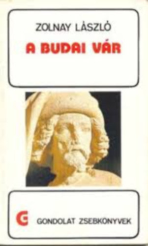 Zolnay László - A budai Vár (Gondolat Zsebkönyvek)
