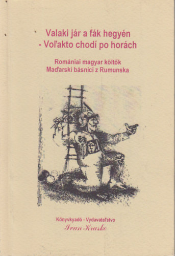 Valaki j�r a f�k hegy�n -  Rom�niai magyar k�lt�k