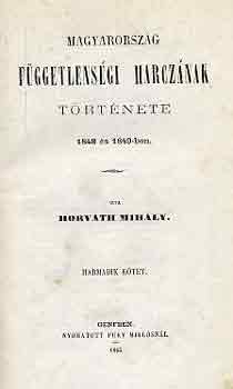 Horvth MIhly - Magyarorszg fggetlensgi harcznak trtnete 1848 s 1849-benIII.