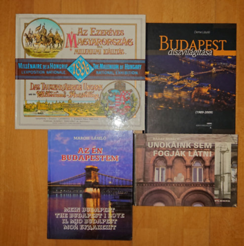Marosi L�szl�, Deme L�szl� R�day Mih�ly - 4 k�nyv Budapest sz�ps�geir�l: Unok�ink sem fogj�k l�tni, Az �n Budapestem, Budapest d�szkivil�g�t��sa (1989-2009), Az ezer�ves Magyarorsz��g �s a Milleneumi ki�ll�t�s