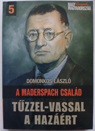 Domonkos L�szl� - A Maderspach csal�d - T�zzel-vassal a haz��rt