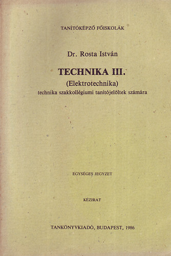 Dr. Rosta Istvn - Technika III. (Elektrotechnika)