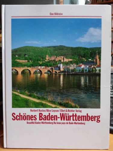 Alice Loyson, Ellert and Richter Verlag Norbert Kustos - Schnes Baden-Wrttemberg : Beautiful Baden-Wrttemberg/Au Beau Pays de Bade-Wurtemberg