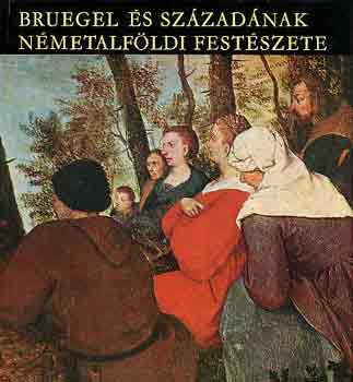 Gerszi Terz - Bruegel s szzadnak nmetalfldi festszete