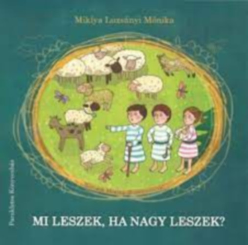Miklya Luzsnyi Mnika; Miklya Zsolt - Mi leszek, ha nagy leszek?