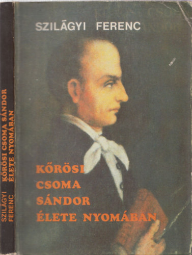 Szilgyi Ferenc - Krsi Csoma Sndor lete nyomban