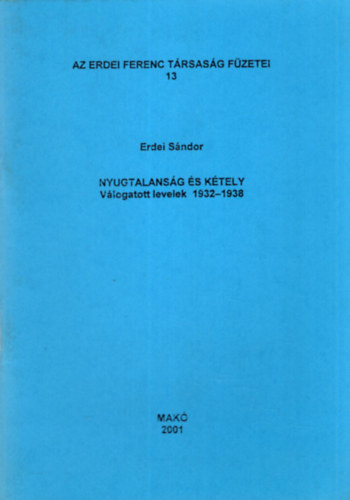 Erdei Sndor - Nyugtalansg s ktely - Vlogatott levelek 1932-1938