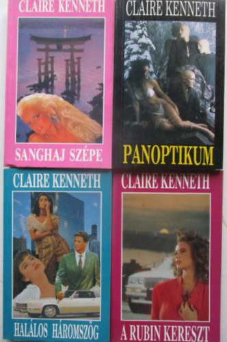 Claire Kenneth - 4 db Claire Kenneth: A rubin kereszt, Panoptikum, Sanghaj sz�pe, Hal�los h�romsz�g,