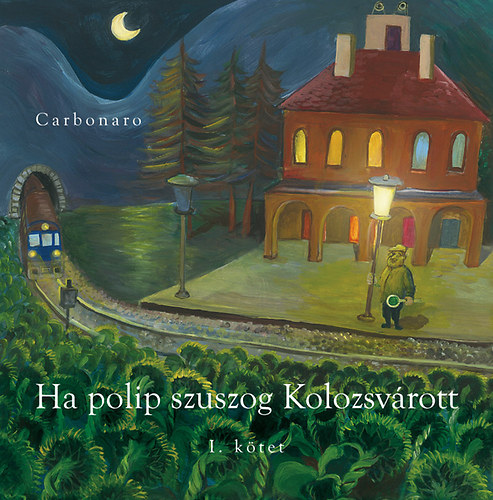 Carbonaro - Ha polip szuszog Kolozsvrott - I. ktet