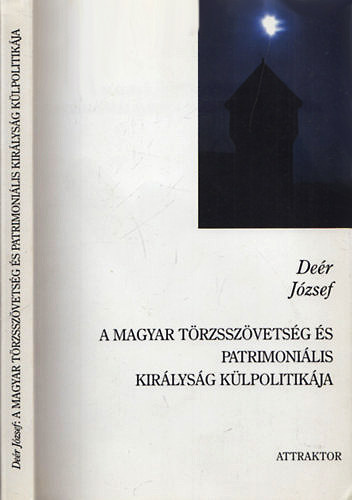 Der Jzsef - A magyar trzsszvetsg s patrimonlis kirlysg klpolitikja