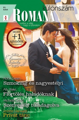 Ally Blake, Michelle Smart, Jennifer Hayward Abby Green - Romana különszám 81. kötet - Szmoking és nagyestélyi (Corretti-krónika 3.), Flörtölés haladóknak, Szenvedély túladagolva, Privát tánc