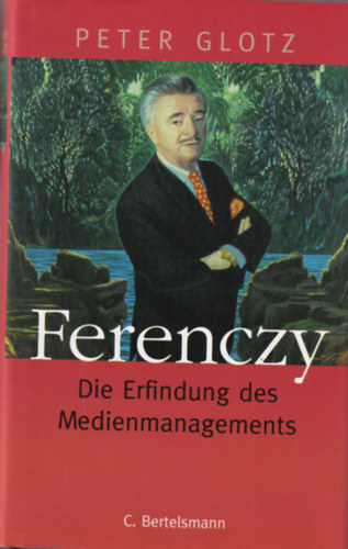 Peter Glotz - Ferenczy - Die Erfindung des Medienmanagements