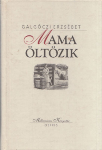 Galg�czi Erzs�bet - Mama �lt�zik (Millenniumi K�nyvt�r 18)