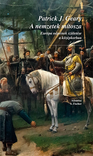 Patrick Geary - A nemzetek m�tosza