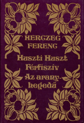 Herczeg Ferenc - Huszti Huszt-Frfiszv-Az aranyheged