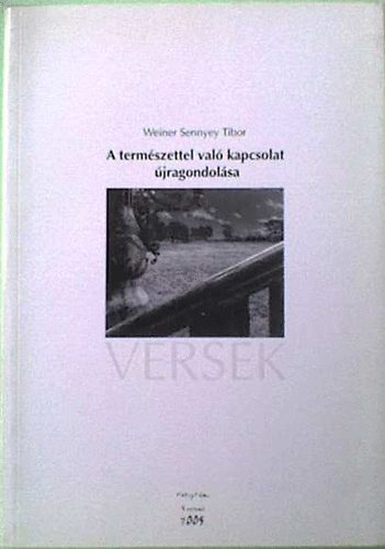 Weiner Sennyey Tibor - A term�szettel val� kapcsolat �jragondol�sa - Versek