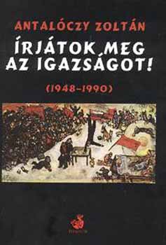 Antal�czy Zolt�n - �rj�tok meg az igazs�got! 1867-1948