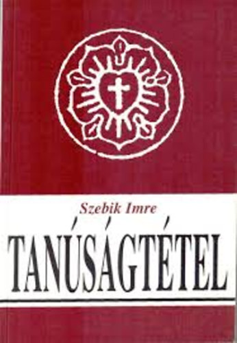 Szebik Imre - Tanúságtétel