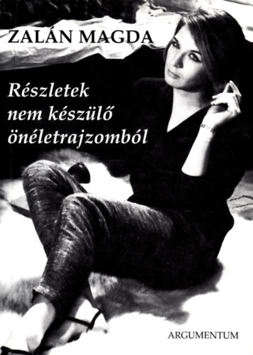 Zaln Magda - Rszletek nem kszl nletrajzombl