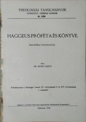 Módis László - Haggeus próféta és könyve - Exegetikai feldolgozás (Theologiai Tanulmányok 63.)