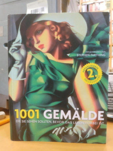 Stephen Farthing - 1001 Gemälde: Die Sie sehen sollten, bevor das Leben vorbei ist