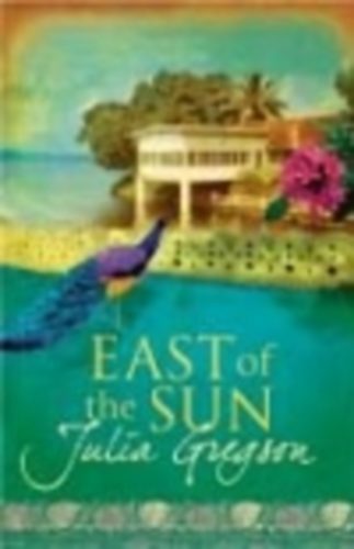 Julia Gregson - East of The Sun