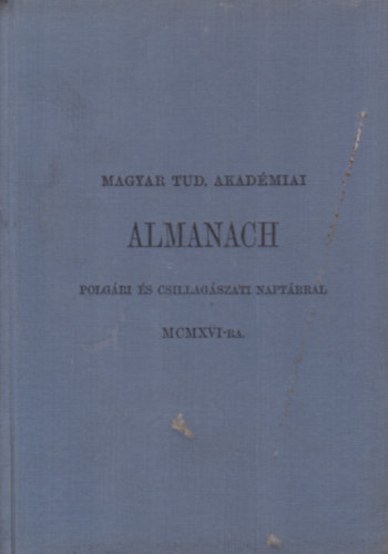 Magyar Tudomnyos Akadmiai Almanach (polgri s csillagszati naptrral MCMXVI-re) + A Magyar Tudomnyos Akadmia alapszablyai s gyrendje 1916