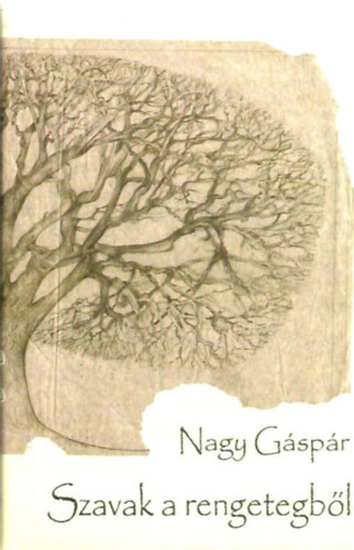 Nagy Gáspár - Szavak a rengetegből