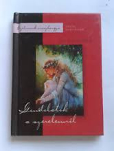 L�bor Kriszta  (szerk.) - Gondolatok a szerelemr�l. Szerelemid�z�