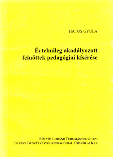 Hatos Gyula - Értelmileg akadályozott felnőttek pedagógiai kísérése