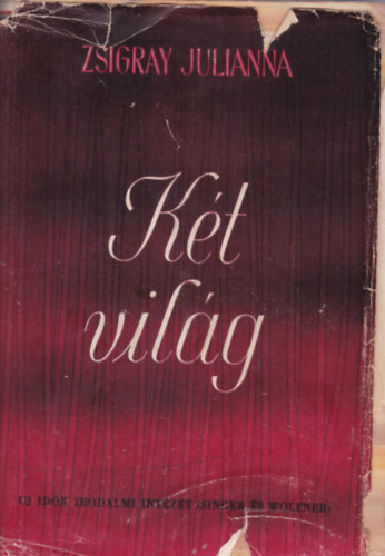 Zsigray Julianna - K�t vil�g