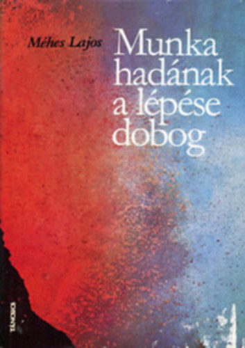 Mhes Lajos - Munka hadnak a lpse dobog