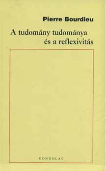 Pierre Bourdieu - A tudomny tudomnya s a reflexivits