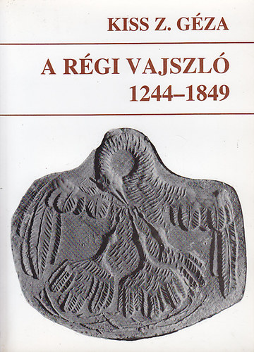 Kiss Z. G�za - A r�gi Vajszl� 1244-1849