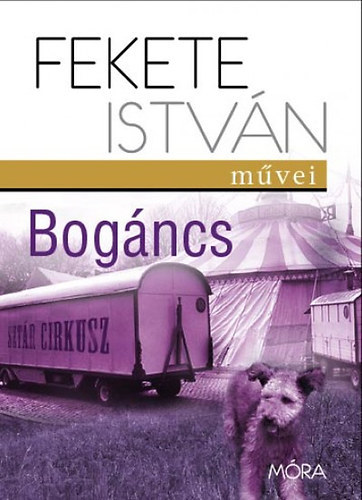 Fekete István - Bogáncs (Fekete István Művei)