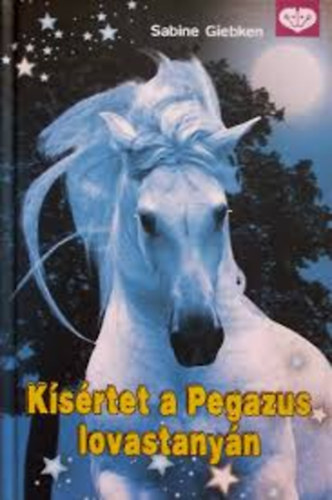 Sabine Giebken - Kísértet a pegazus lovastanyán
