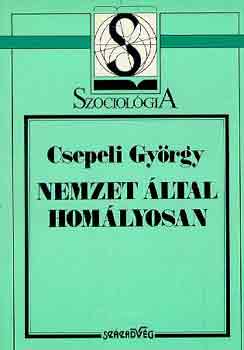 Csepeli Gyrgy - Nemzet ltal homlyosan