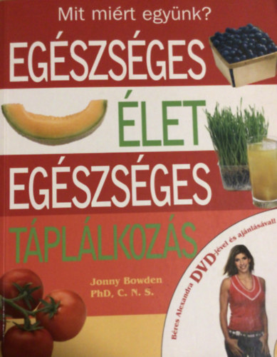 Jonny Bowden - Egszsges let, egszsges tpllkozs