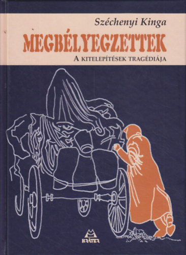 Szchenyi Kinga - Megblyegzettek - A kiteleptsek tragdija