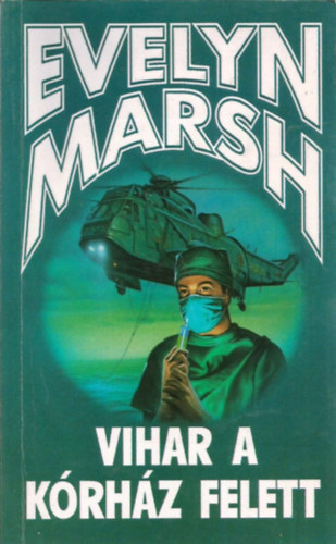 Evelyn Marsh - 5 db Evelyn Marsh krimi: Vihar a kórház felett - A pokol tornáca - Gyilkosság a Tivoliban - Halál a műtőasztalon - Lázálom