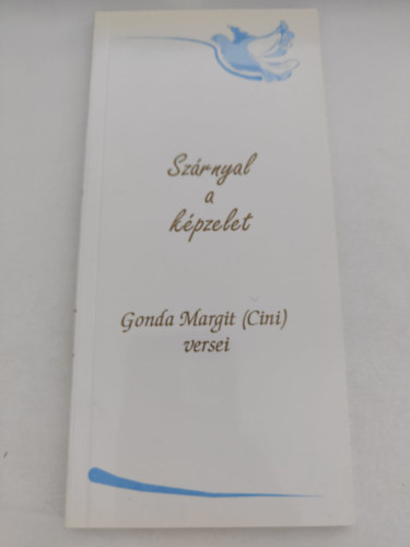 Gonda Margit - Sz�rnyal a k�pzelet - Gonda Margit (Cini) versei