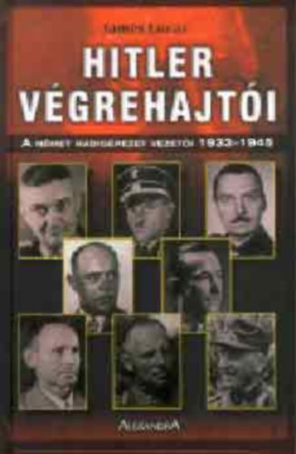 James Lucas - Hitler v�grehajt�i - A n�met hadig�pezet vezet�i 1933-1945