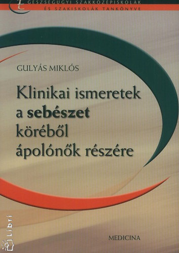 Gulys Mikls - Klinikai ismeretek a sebszet krbl polnk rszre