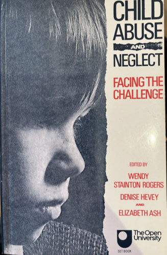 Denise Hevey, Elizabeth Ash Wendy Stainton Rogers - Child Abuse and Neglect