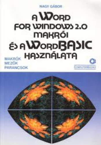 Dr. Nagy Gbor - A Word for Windows 2.0 makri s a WordBasic hasznlata (Makrk, mezk, parancsok)