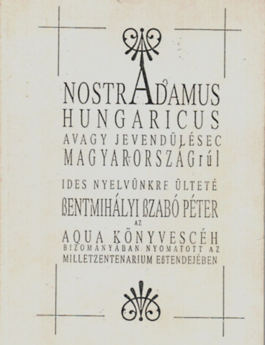 Aqua Kiad - Nostradamus Hungaricus, avagy jevendlsec Magyarorszgrl