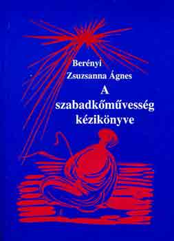 BErényi Zsuzsanna Ágnes - A szabadkőművesség kézikönyve