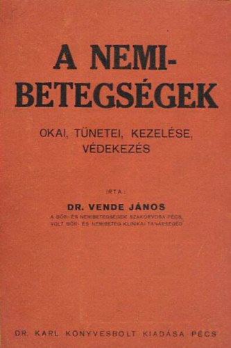 Dr. Vende J�nos - A nemibetegs�gek Okai, t�netei, kezel�se, v�dekez�s